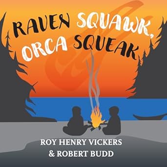 raven squawk orca squeak 1st edition roy henry vickers ,robert budd 1550179047, 978-1550179040