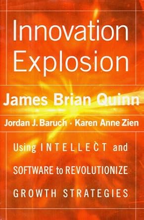 innovation explosion using intellect and software to revolutionize growth strategies 1st edition james brian
