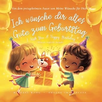 ich wunsche dir alles gute zum geburtstag deutsch englische ausgabe 1st edition michael wong ,brooke vitale