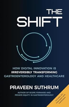 the shift how digital innovation is irreversibly transforming gastroenterology and healthcare 1st edition