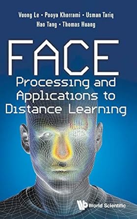 face processing and applications to distance learning 1st edition vuong le ,usman tariq ,hao tang ,pooya