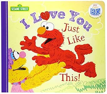 i love you just like this 1st edition sesame workshop 1492675385, 978-1492675389