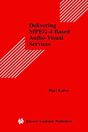 delivering mpeg 4 based audio visual services 1st edition hari kalva 0792372557, 978-0792372554