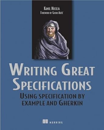 writing great specifications using specification by example and gherkin 1st edition kamil nicieja 1617294101,