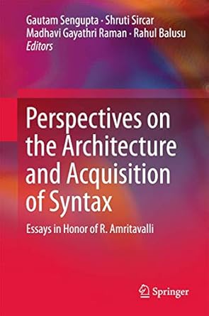 perspectives on the architecture and acquisition of syntax essays in honor of r amritavalli 1st edition