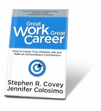 great work great career how to create your ultimate job and make an extraordinary contribution 1st edition