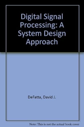 digital signal processing a system design approach 1st edition david j defatta ,joseph j lucas ,william s