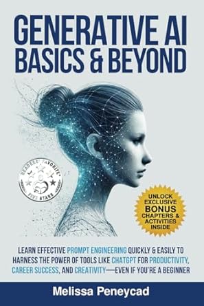 generative ai basics and beyond learn effective prompt engineering quickly and easily to harness the power of