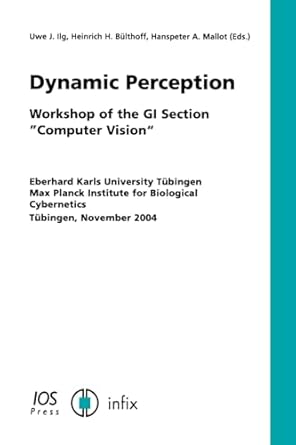 dynamic perception workshop of the gi section computer vision 1st edition et al uwe j ilg 1586034804,