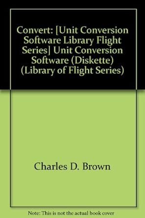 convert unit conversion software 1st edition charles d brown 1563473151, 978-1563473159