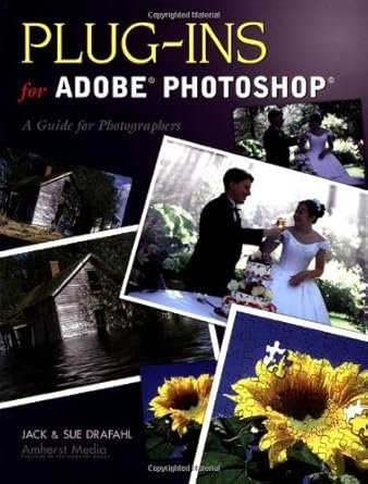 plug ins for adobe photoshop a guide for photographers 1st edition jack drafahl ,sue drafahl 1584281294,