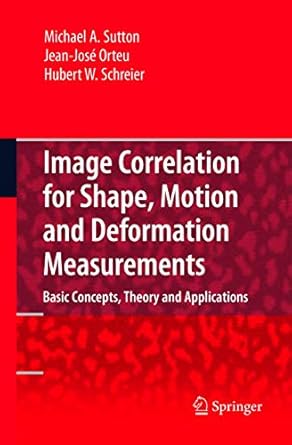 image correlation for shape motion and deformation measurements basic concepts theory and applications 1st