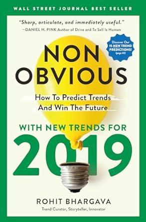 non obvious 2019 how to predict trends and win the future 1st edition rohit bhargava 1940858666,