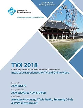 tvx 18 proceedings of the 2018 acm international conference on interactive experiences for tv and online