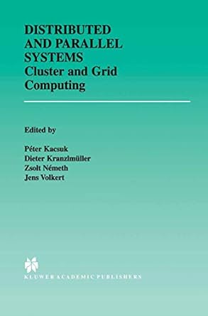 distributed and parallel systems cluster and grid computing 1st edition peter kacsuk ,dieter kranzlmuller
