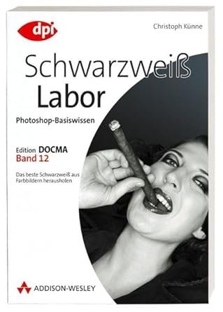 photoshop basiswissen schwarzweiss labor 1st edition christoph ka 1/4nne 3827324092, 978-3827324092