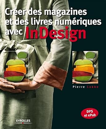 creer des magazines et des livres numeriques avec indesign dps et epub 1st edition pierre labbe 2212137818,