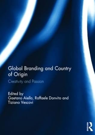 global branding and country of origin creativity and passion 1st edition gaetano aiello ,raffaele donvito