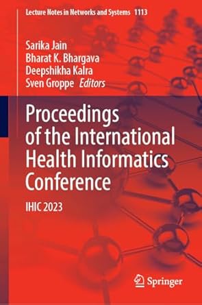 proceedings of the international health informatics conference ihic 2023 1st edition sarika jain ,bharat k