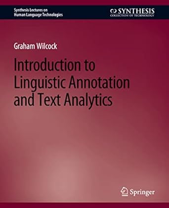 introduction to linguistic annotation and text analytics 1st edition graham wilcock 3031010043, 978-3031010040