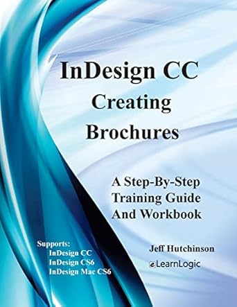indesign cc creating brochures supports indesign cc cs6 and mac cs6 1st edition jeff hutchinson 1976466695,