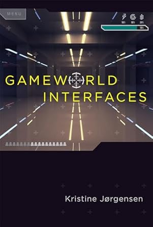 gameworld interfaces 1st edition kristine jorgensen 0262026864, 978-0262026864