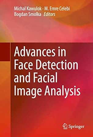 advances in face detection and facial image analysis 1st edition michal kawulok ,emre celebi ,bogdan smolka