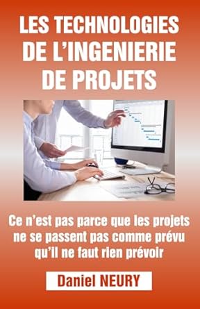 les technologies de lingenierie de projets ce nest pas parce que les projets ne se passent pas comme prevu