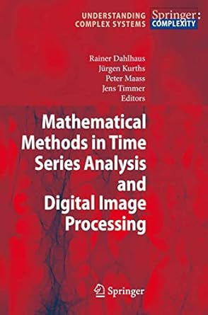 mathematical methods in time series analysis and digital image processing 1st edition rainer dahlhaus ,jurgen