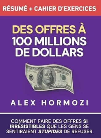 des offres a 100 millions de dollars resume et cahier dexercices comment faire des offres si irresistibles