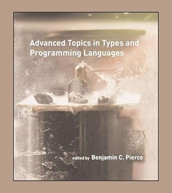 advanced topics in types and programming languages 1st edition benjamin c pierce 0262552671, 978-0262552677