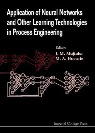 application of neural networks and other learning technologies in process engineering 1st edition m a hussain