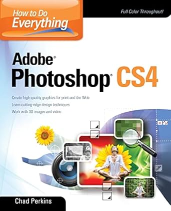 how to do everything adobe photoshop cs4 1st edition chad perkins 0071605223, 978-0071605229