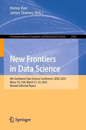 new frontiers in data science 4th southwest data science conference sdsc 2025 waco tx usa march 21 22 2025