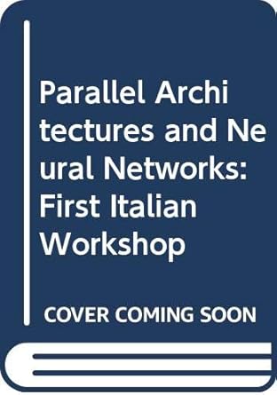 parallel architectures and neural networks first italian workshop 1st edition e r caianiello 9971509059,