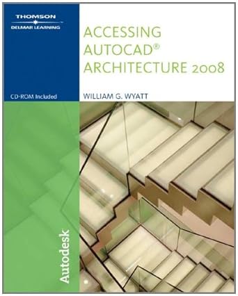 accessing autocad architecture 2008 1st edition william g wyatt 1428311637, 978-1428311633