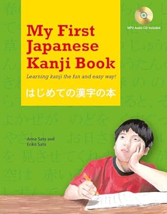 my first japanese kanji book learning kanji the fun and easy way 1st edition eriko sato ,anna sato