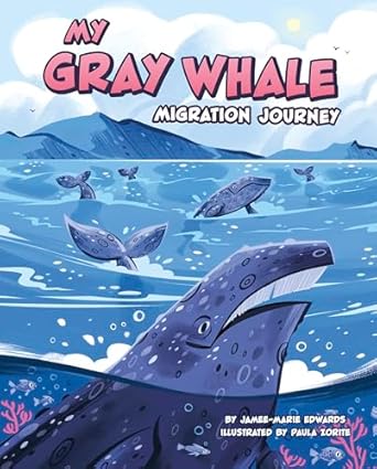 my gray whale migration journey 1st edition jamee marie edwards ,paula zorite 0756585384, 978-0756585389