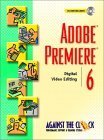 adobe premiere 6 digital video editing 1st edition against the clock inc 0130942618, 978-0130942616