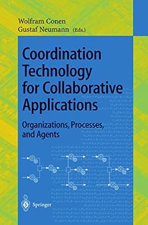 coordination technology for collaborative applications organizations processes and agents 1st edition wolfram