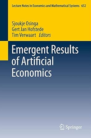 emergent results of artificial economics 1st edition sjoukje osinga ,gert jan hofstede ,tim verwaart