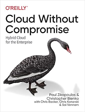 cloud without compromise hybrid cloud for the enterprise 1st edition paul zikopoulos ,christopher bienko