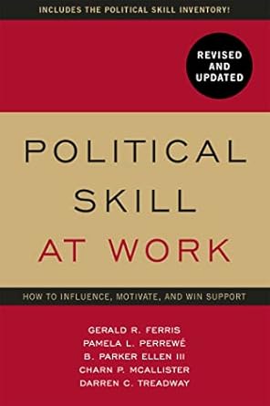political skill at work revised and updated how to influence motivate and win support 1st edition gerald r