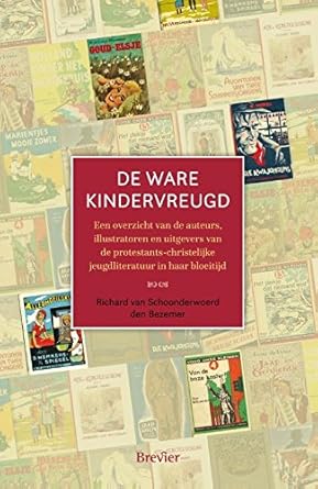 de ware kindervreugd een overzicht van auteurs illustratoren en uitgevers van protestants christelijke