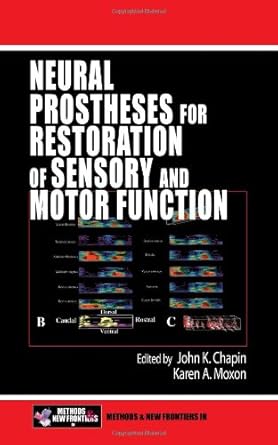 neural prostheses for restoration of sensory and motor function 1st edition john k chapin ,karen a moxon