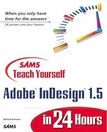 sams teach yourself adobe indesign 1 5 in 24 hours 1st edition richard romano 0672319055, 978-0672319051