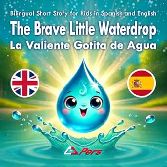bilingual short story for kids in spanish and english the brave little waterdrop la valiente gotita de agua a