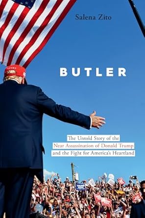 butler the untold story of the near assassination of donald trump and the fight for americas heartland 1st
