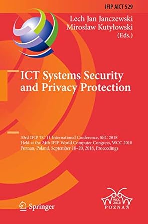ict systems security and privacy protection 33rd ifip tc 11 international conference sec 2018 held at the
