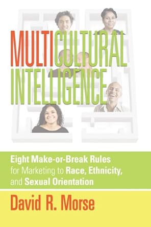 multicultural intelligence eight make or break rules for marketing to race ethnicity and sexual orientation